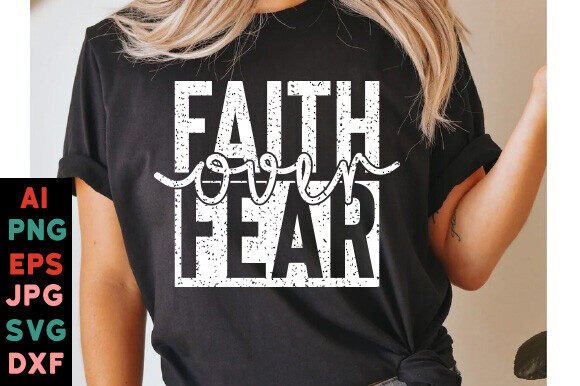 Faith Over Fear Graphics: T-Shirt Designs & SVG Review