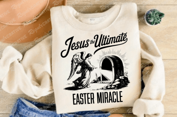 Jesus Ultimate Easter Miracle: Graphics & T-Shirt Designs