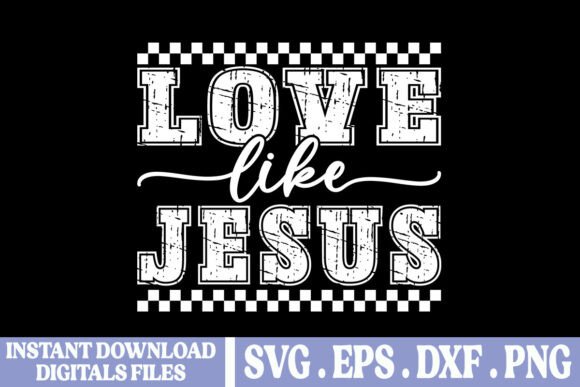 Love Like Jesus Christian SVG PNG for T-Shirt Graphics