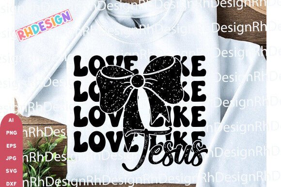 Love Like Jesus SVG: Faith Graphics & T-Shirt Designs