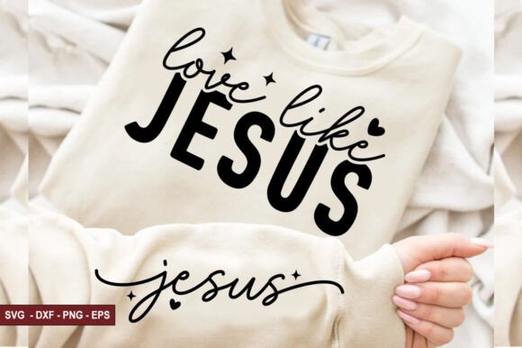 Love Like Jesus SVG: Graphics for T-Shirt Designs