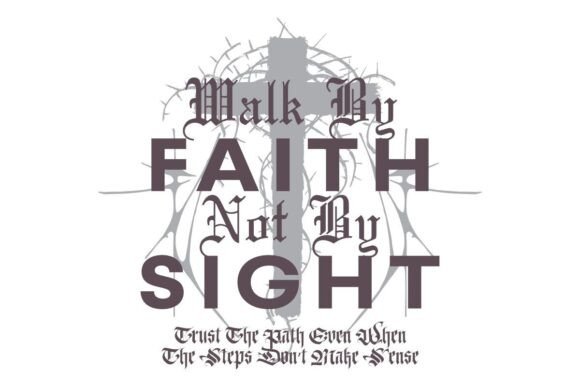 Walk by Faith Graphics for T-Shirt Designs